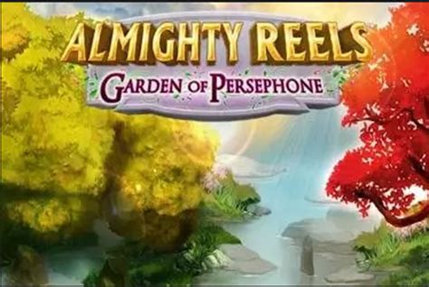Almighty Reels Garden Of Persephone Blaze